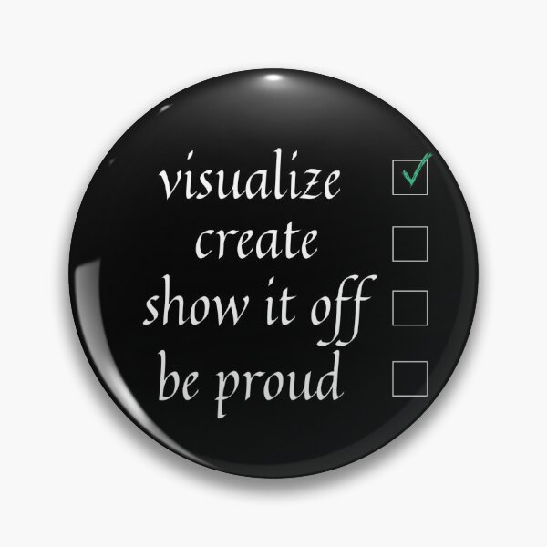 Item preview, Visualize Create Show It Off Be Proud designed and sold by PientkaArt.
