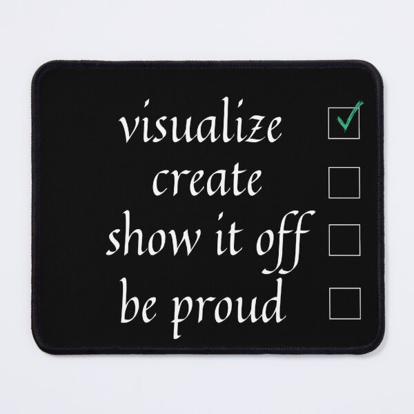 Item preview, Visualize Create Show It Off Be Proud designed and sold by PientkaArt.