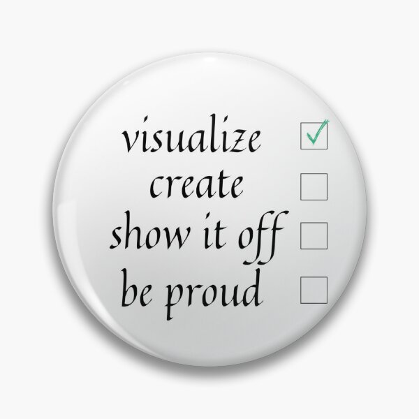 Item preview, Visualize Create Show It Off Be Proud designed and sold by PientkaArt.