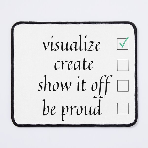 Item preview, Visualize Create Show It Off Be Proud designed and sold by PientkaArt.