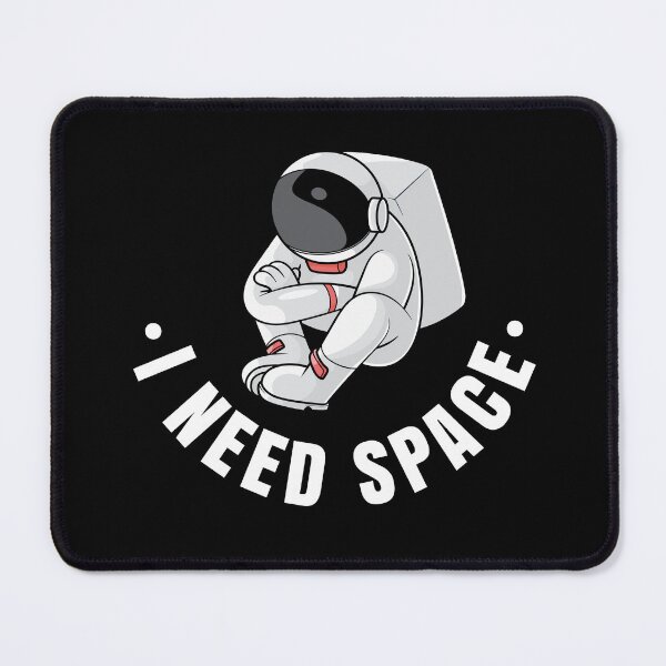 Item preview, I need space - astronaut designed and sold by messy-nessie.