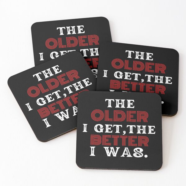 Item preview, The Older I Get, The Better I Was Birthday Design designed and sold by Raise2Shine.