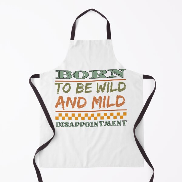 Item preview, Born To Be Wild And Mild Disappointment Birthday Design designed and sold by Raise2Shine.