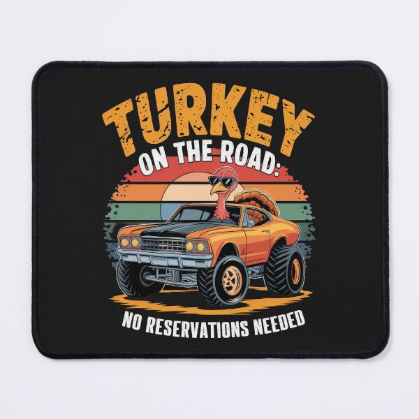 Item preview, turkey on the road no reservation needed designed and sold by GogoGrove.