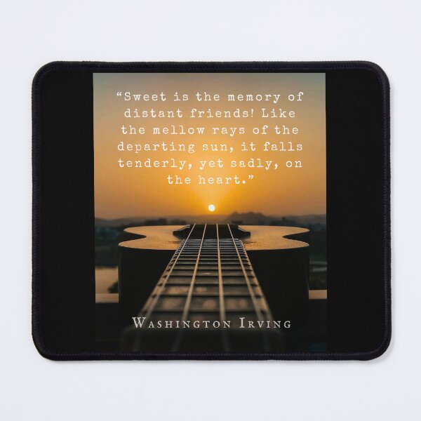 Item preview, Washington Irving: “Sweet is the memory of distant friends! Like the mellow rays of the departing sun, it falls tenderly, yet sadly, on the heart.” designed and sold by artbleed.