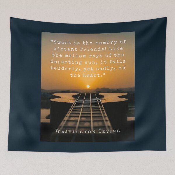 Item preview, Washington Irving: “Sweet is the memory of distant friends! Like the mellow rays of the departing sun, it falls tenderly, yet sadly, on the heart.” designed and sold by artbleed.