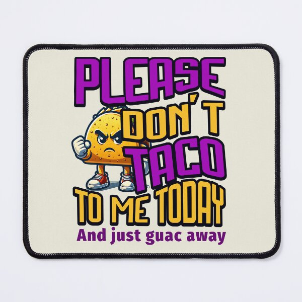 Item preview, Don't Taco To Me designed and sold by FloberryFuego.