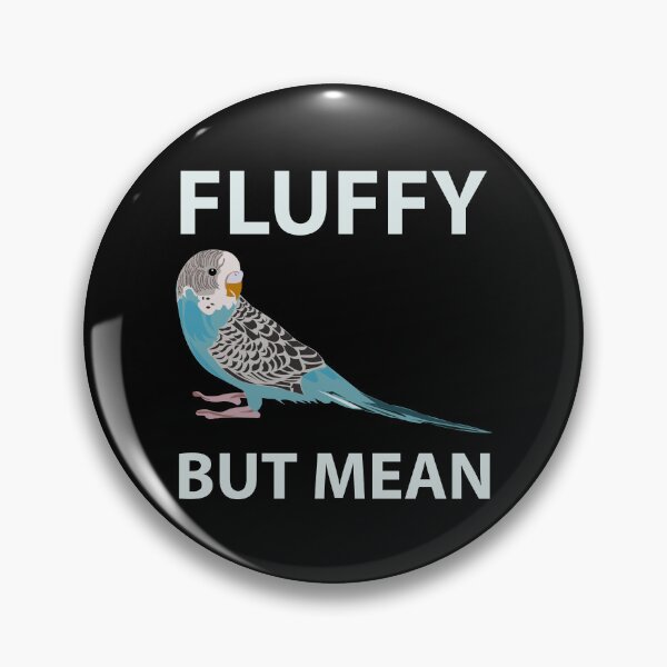 Item preview, Fluffy Budgie Mean Budgies Budgerigar Parakeet Pet Bird designed and sold by TheAplus.