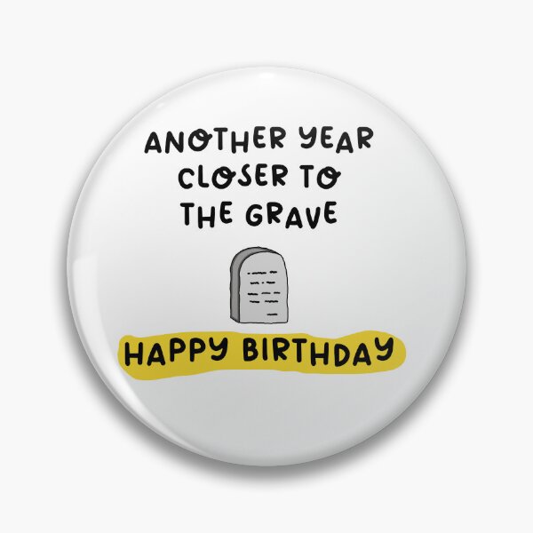 Item preview, Another Year Closer to the Grave – Dark Humor Birthday Gift designed and sold by nickjones81.