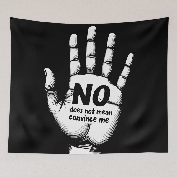 Item preview, No Does Not Mean Convince Me – Bold Consent Awareness designed and sold by niamin.