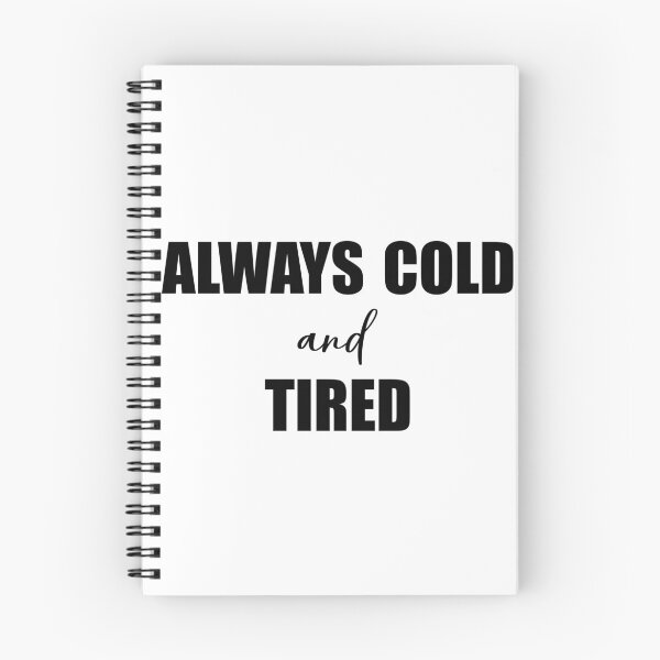 Item preview, I'm Always Cold And Tired Funny Freezing Fall Winter designed and sold by Slassyat.