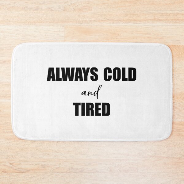 Item preview, I'm Always Cold And Tired Funny Freezing Fall Winter designed and sold by Slassyat.