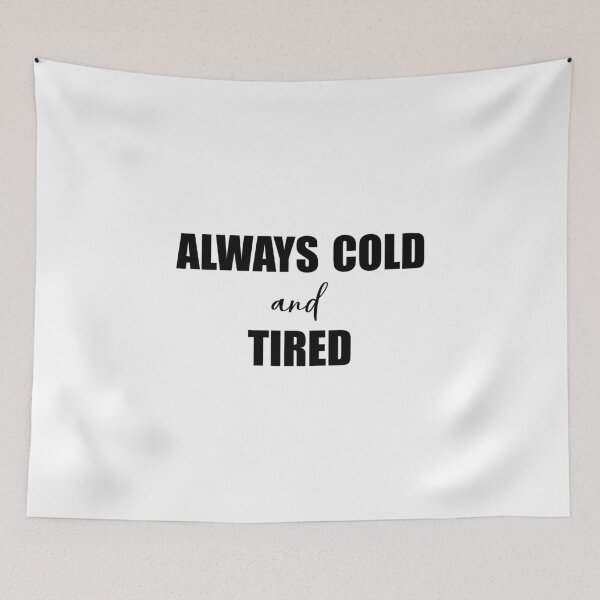 Item preview, I'm Always Cold And Tired Funny Freezing Fall Winter designed and sold by Slassyat.