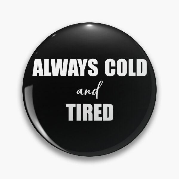 Item preview, I'm Always Cold And Tired Funny Freezing Fall Winter designed and sold by Slassyat.