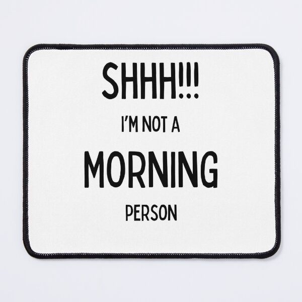 Item preview, SHHHHHHH I'm Not a Morning Person – Funny Relatable Morning Quote designed and sold by nickjones81.