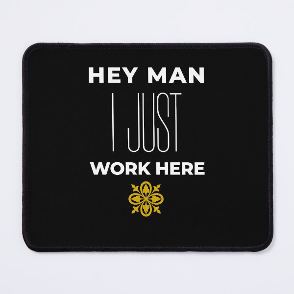 Item preview, hey man, i just work here designed and sold by KaiLabsArt.