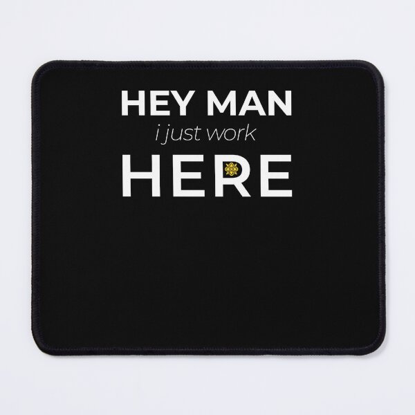 Item preview, hey man, i just work here designed and sold by KaiLabsArt.