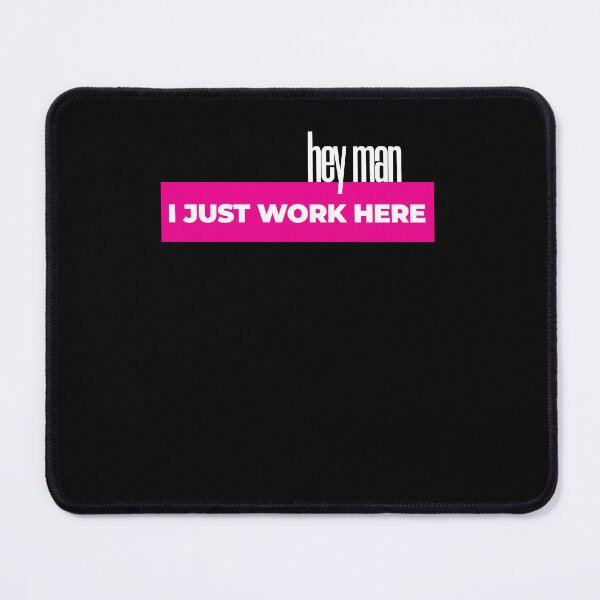 Item preview, hey man, i just work here designed and sold by KaiLabsArt.