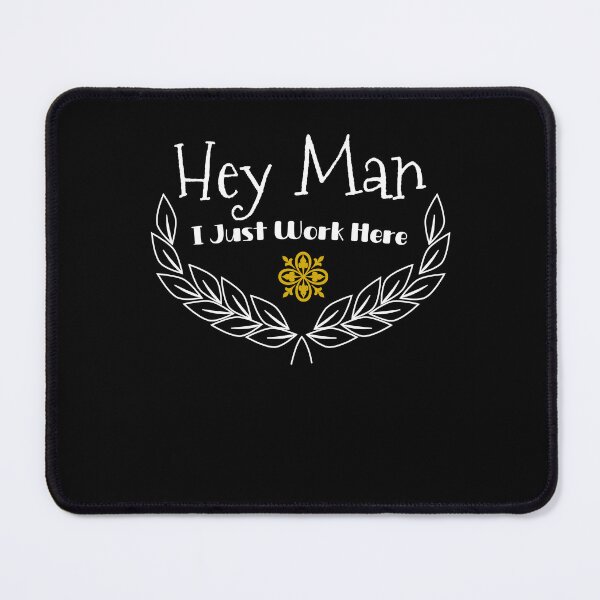 Item preview, Copy of hey man, i just work here designed and sold by KaiLabsArt.