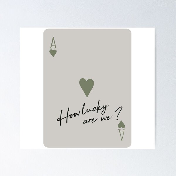 Item preview, How Lucky Are We - Trendy Ace of H.e.a.r.t.s designed and sold by Capisedo.