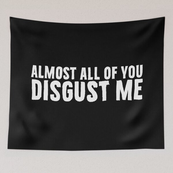 Item preview, Almost all of you disgust me designed and sold by PAINTMONKEYS.