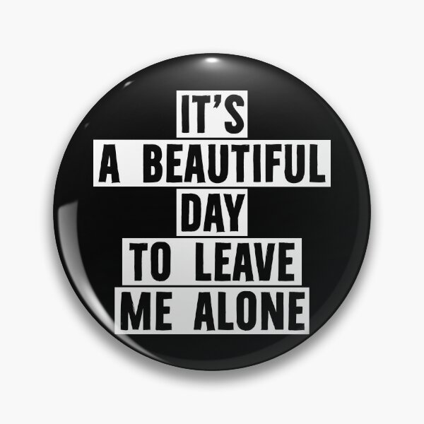 Item preview, it's a beautiful day to leave me alone designed and sold by PAINTMONKEYS.