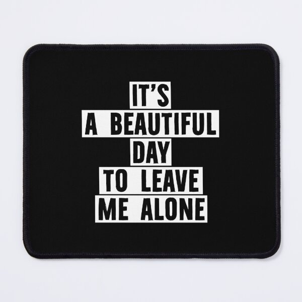 Item preview, it's a beautiful day to leave me alone designed and sold by PAINTMONKEYS.