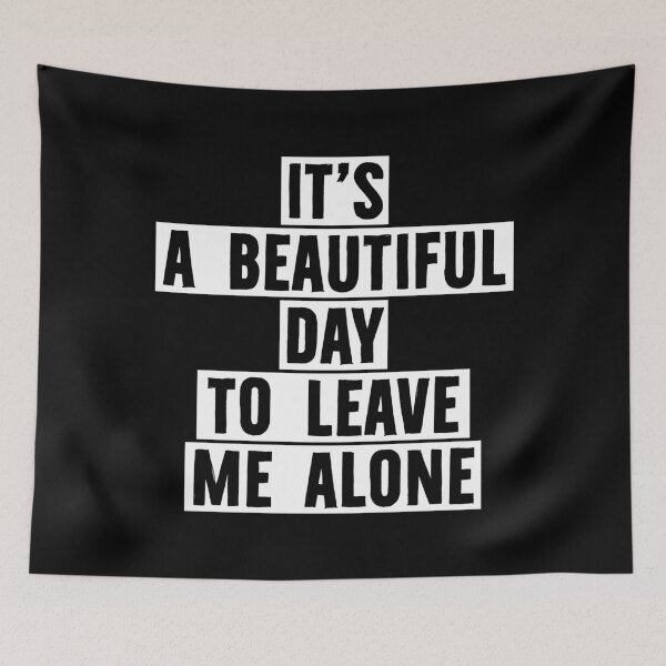 Item preview, it's a beautiful day to leave me alone designed and sold by PAINTMONKEYS.