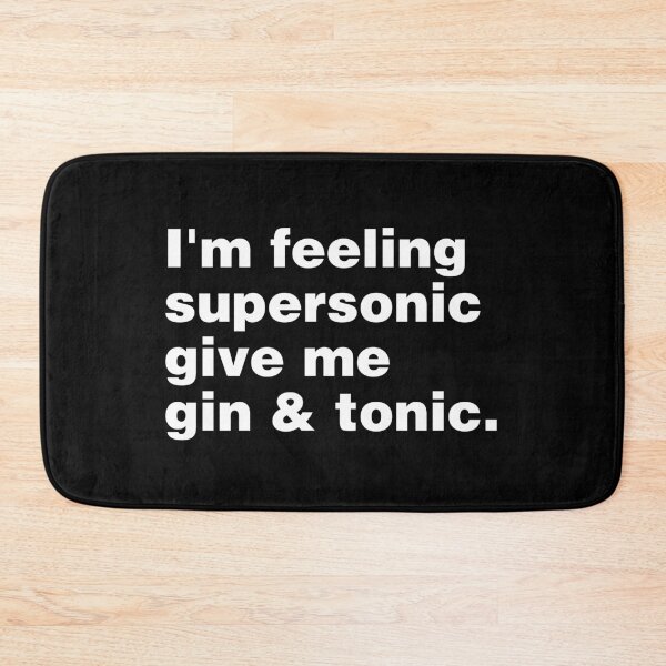 Item preview, I'm feeling supersonic give me gin and tonic designed and sold by PAINTMONKEYS.