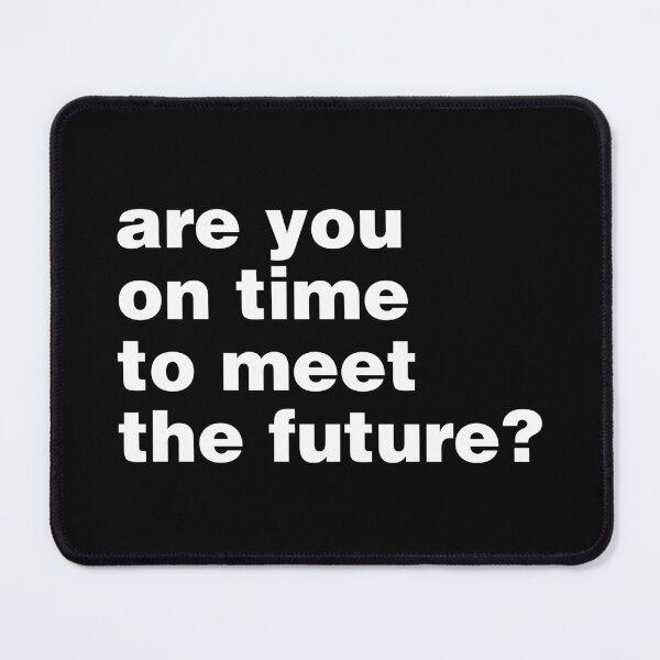 Item preview, Are you on time to meet the future? designed and sold by PAINTMONKEYS.