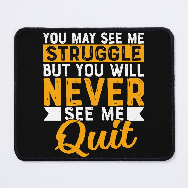 Item preview, You May See Me Struggle But You'll Never See Me quit designed and sold by Rahjihan.