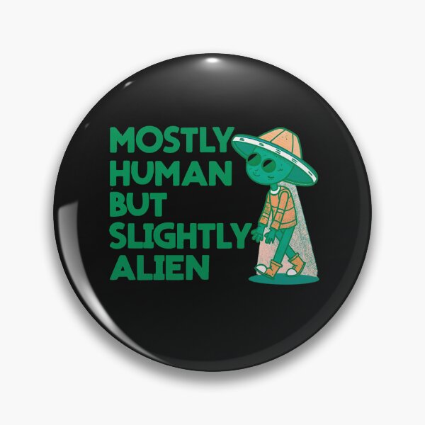 Item preview, Mostly Human But Slightly Alien: Embrace Your Inner Extraterrestrial designed and sold by elynne9.