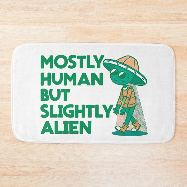 Item preview, Mostly Human But Slightly Alien: Embrace Your Inner Extraterrestrial designed and sold by elynne9.