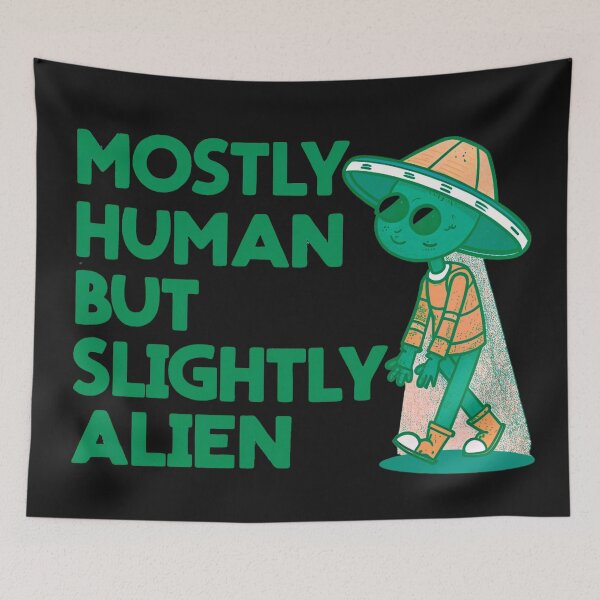 Item preview, Mostly Human But Slightly Alien: Embrace Your Inner Extraterrestrial designed and sold by elynne9.