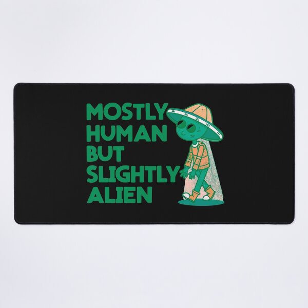 Item preview, Mostly Human But Slightly Alien: Embrace Your Inner Extraterrestrial designed and sold by elynne9.