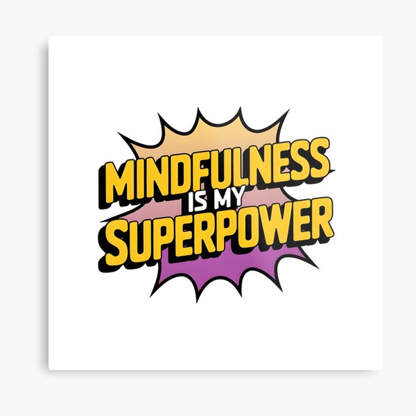Item preview, MIndfulness is my Superpower designed and sold by Purple-Chilli.