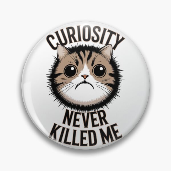 Item preview, Cat - curiosity never killed me designed and sold by 123ks.