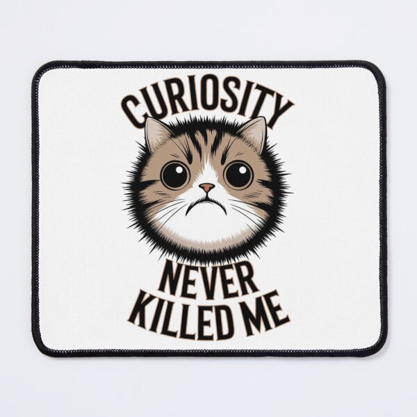 Item preview, Cat - curiosity never killed me designed and sold by 123ks.