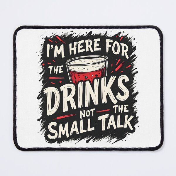 Item preview, I am here for the drinks not the small talk designed and sold by naatala.