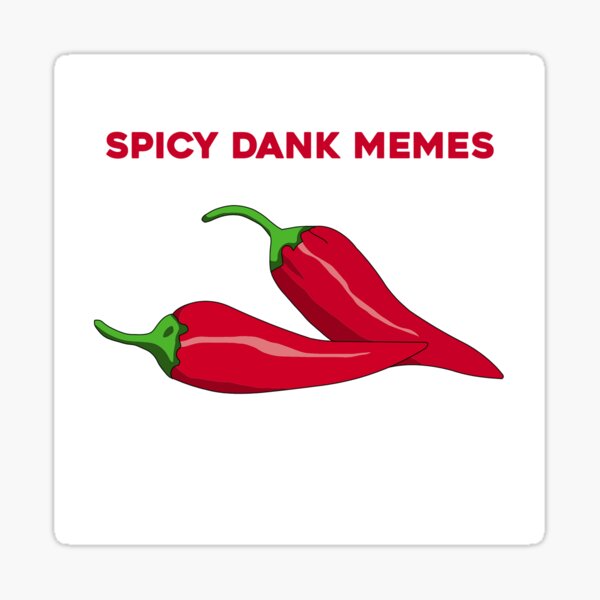 Spicy Dank Memes Sticker