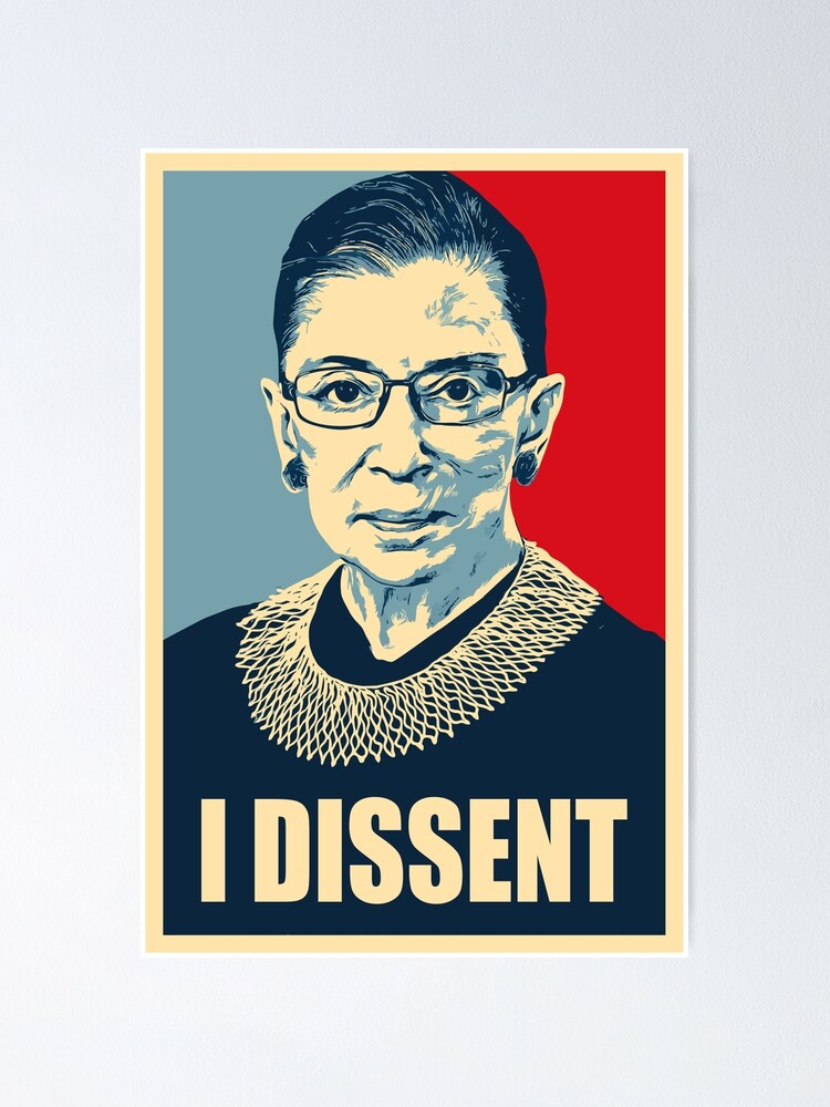 I DISSENT - Notorious RBG " Poster by tokyobanana90 | Redbubble