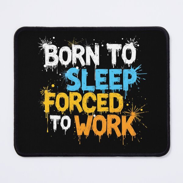 Item preview, Born to sleep forced to work designed and sold by naatala.