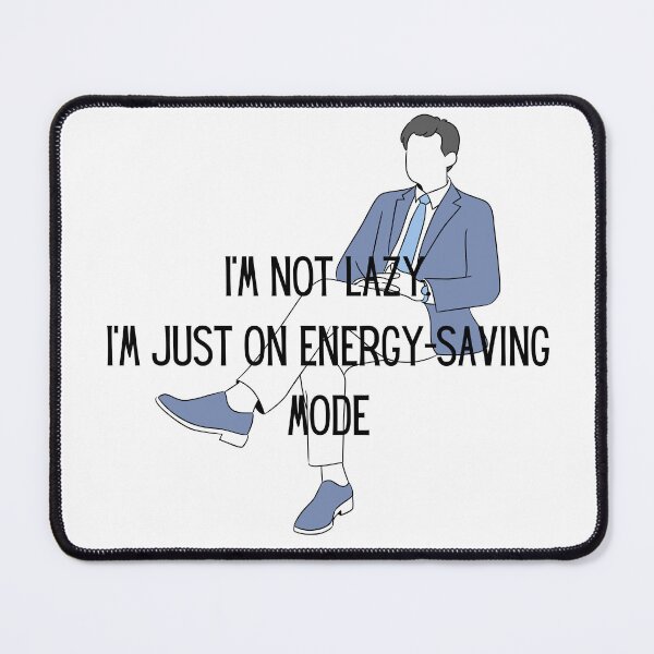 Item preview, Energy-Saving Mode Activated! designed and sold by Tijankapica.