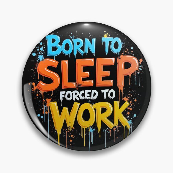 Item preview, Born to sleep forced to work designed and sold by naatala.