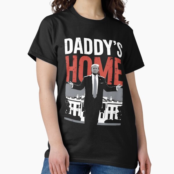 Daddy's Home Bold Political Statement Trump 2024 T-Shirt Classic T-Shirt