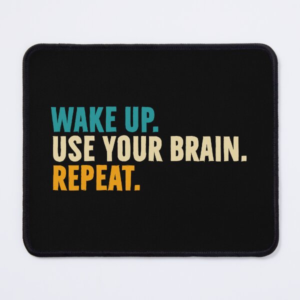 Item preview, Wake up. Use your brain. Repeat designed and sold by PAINTMONKEYS.