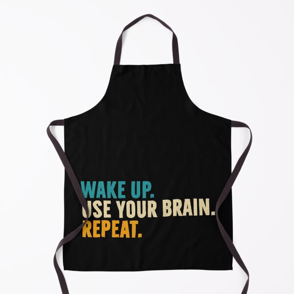 Item preview, Wake up. Use your brain. Repeat designed and sold by PAINTMONKEYS.