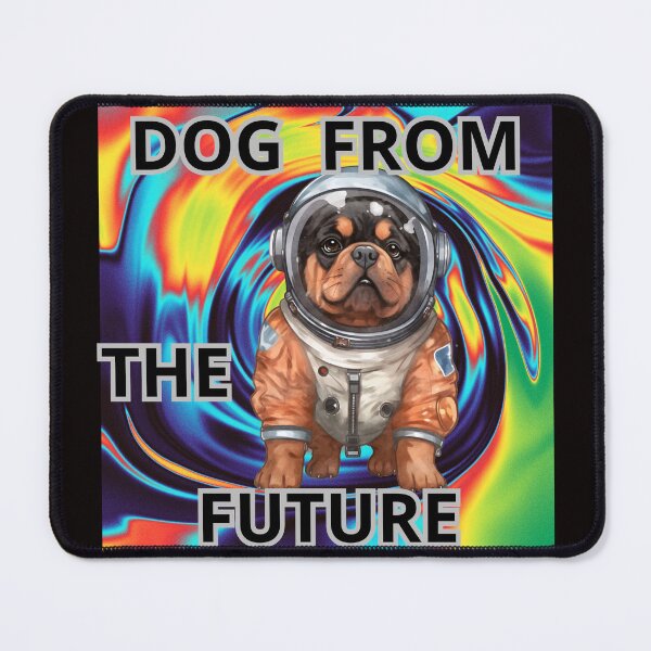 Item preview, DOG FROM THE FUTURE designed and sold by Tadeusz1.