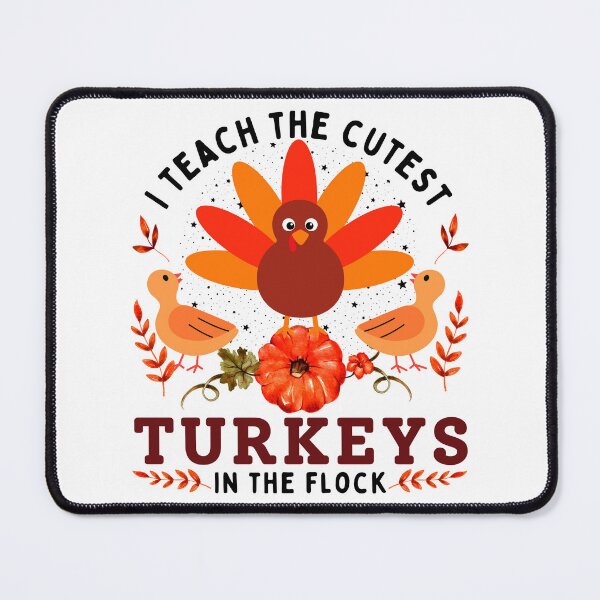 Item preview, I Teach The Cutest Turkeys In The Flock, Teacher, Thanksgiving Day designed and sold by Teetreasure2.