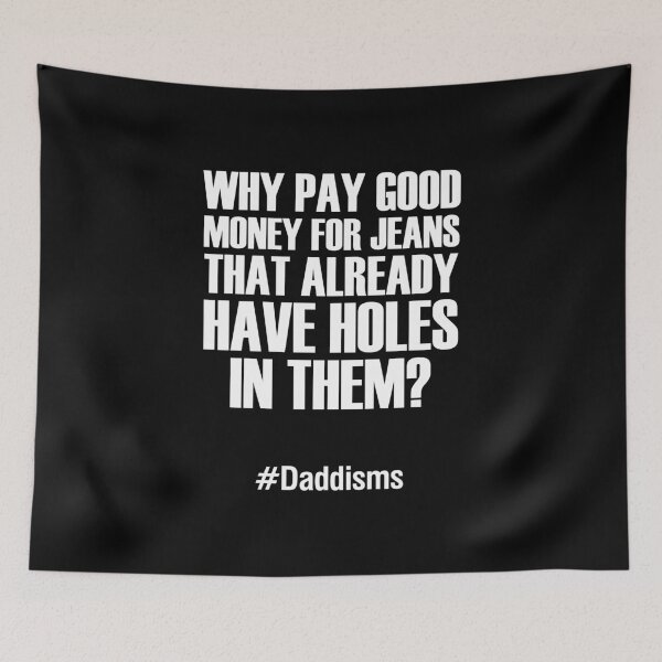 Artikelvorschau, Warum Geld für Jeans, die bereits Löcher in ihnen haben? #Daddismen entworfen und verkauft von CreativeStrike.